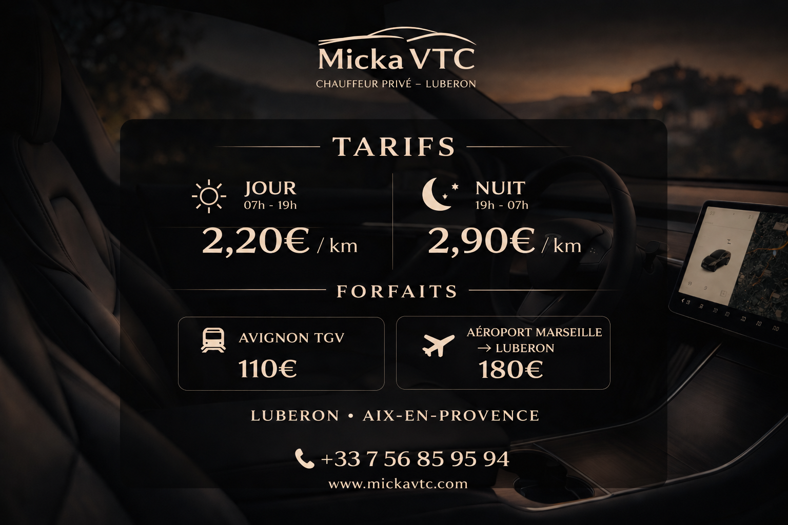 Tarifs Micka VTC : jour 2,20 €/km de 7 h à 19 h, nuit 2,90 €/km de 19 h à 7 h. Forfaits Avignon TGV 110 € et aéroport Marseille vers Luberon 180 €. Réservation au 07 56 85 95 94.